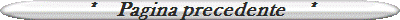 *    Pagina precedente    *